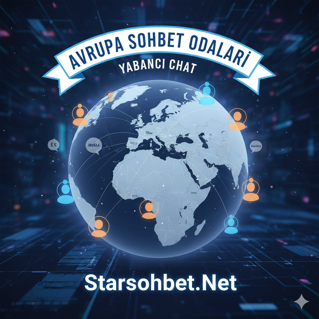 Avrupa Sohbet Odaları Yabancı Chat