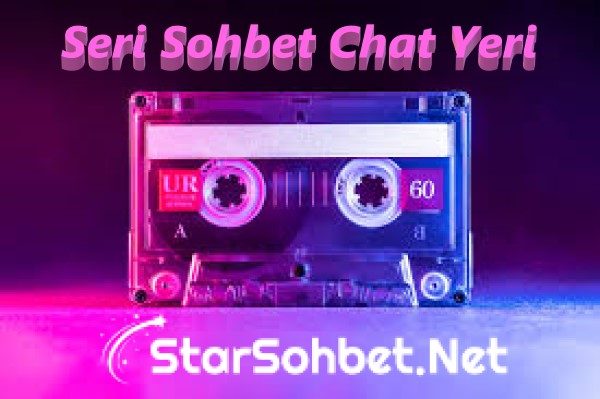 Seri Sohbet Chat Yeri